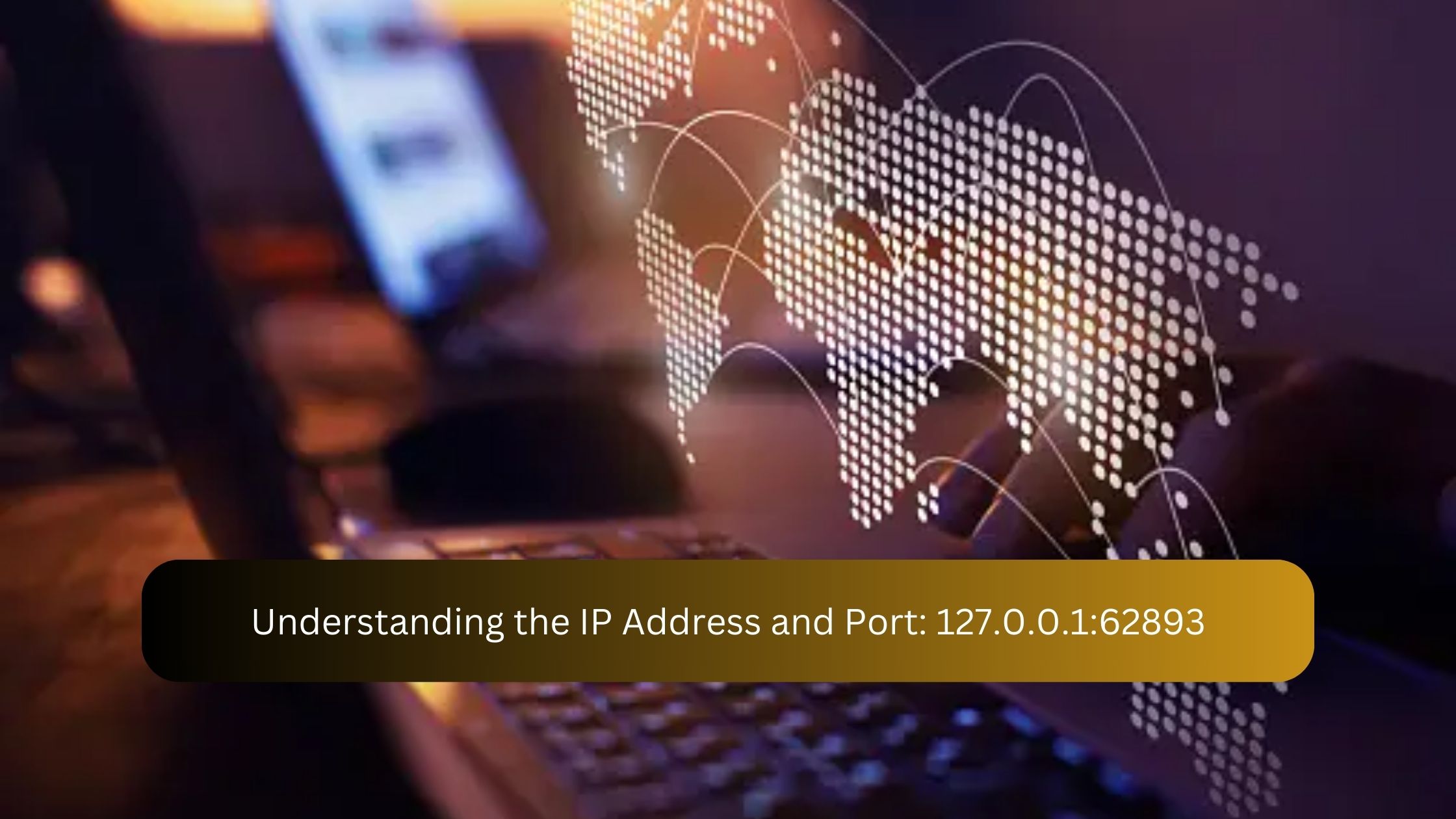 Understanding the IP Address and Port: 127.0.0.1:62893