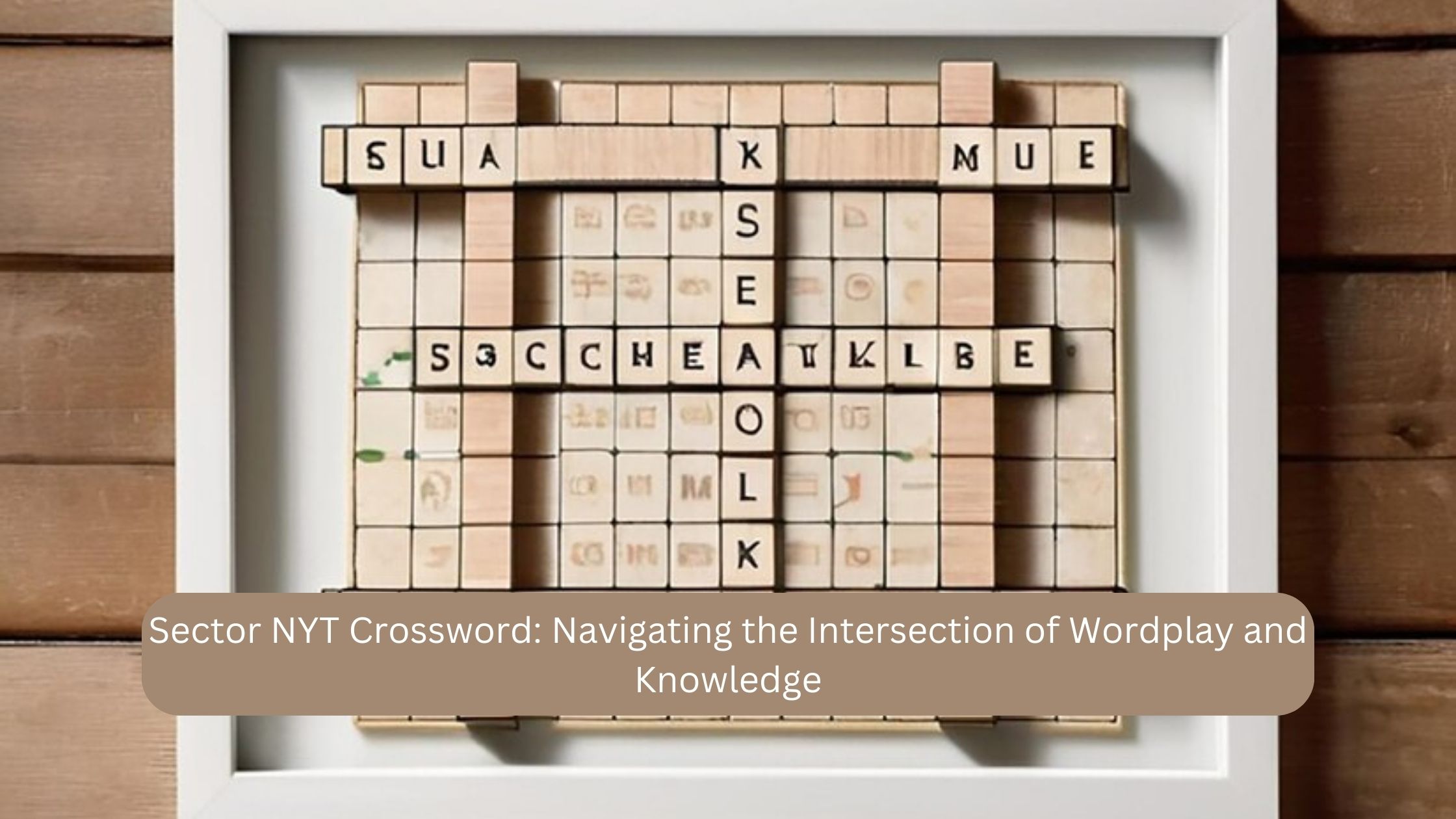 Sector NYT Crossword: Navigating the Intersection of Wordplay and Knowledge