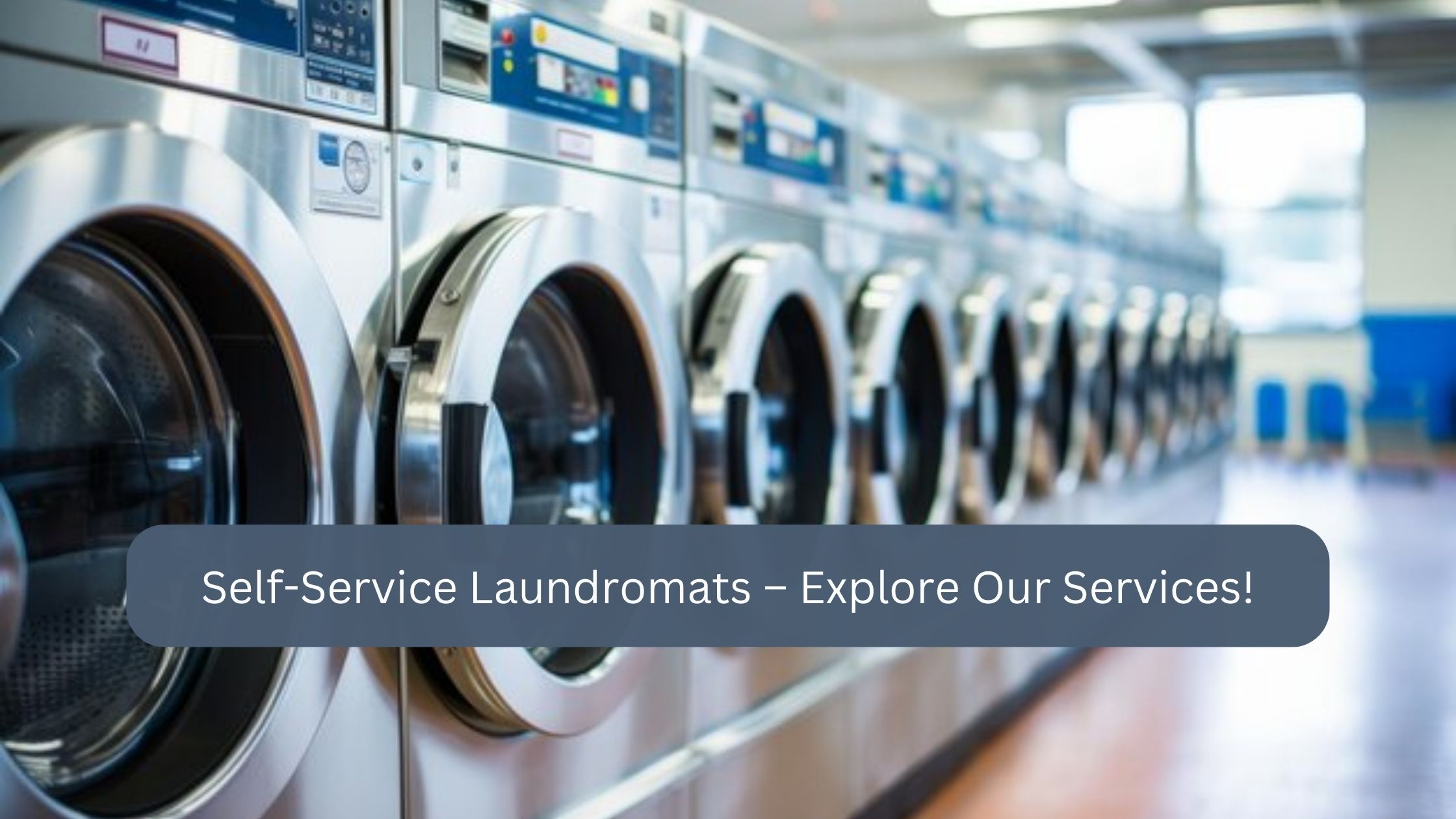 Self-Service Laundromats – Explore Our Services!