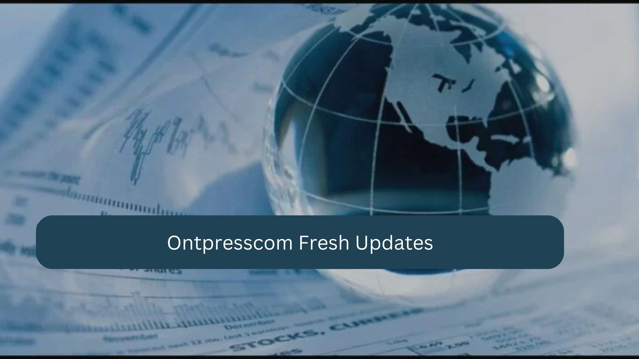 Ontpresscom Fresh Updates – Explore The Latest Updates!