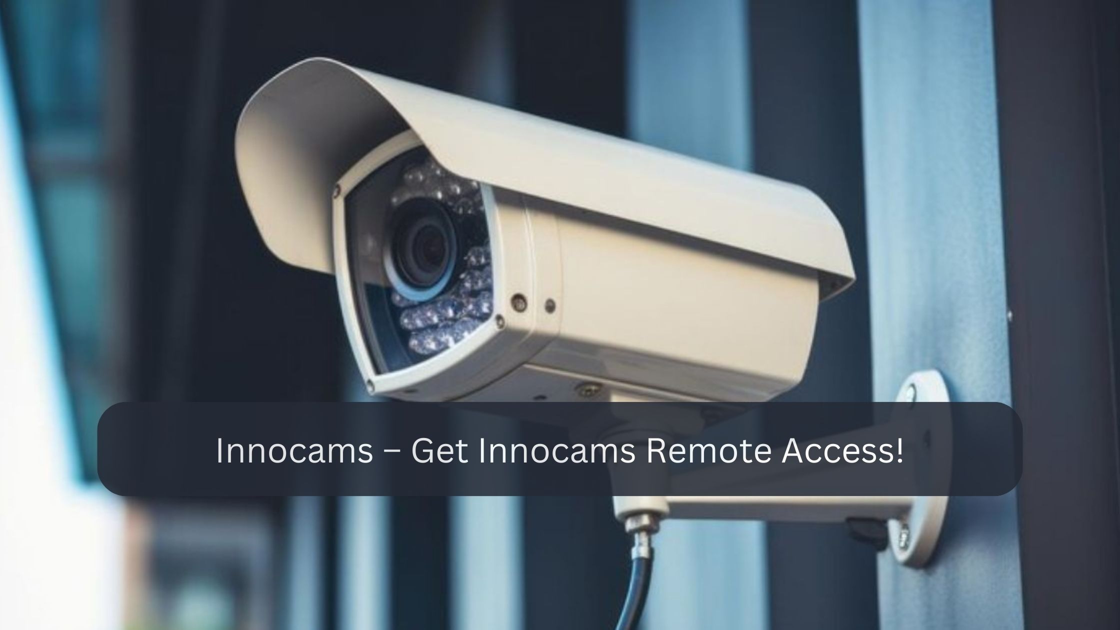 Innocams – Get Innocams Remote Access!