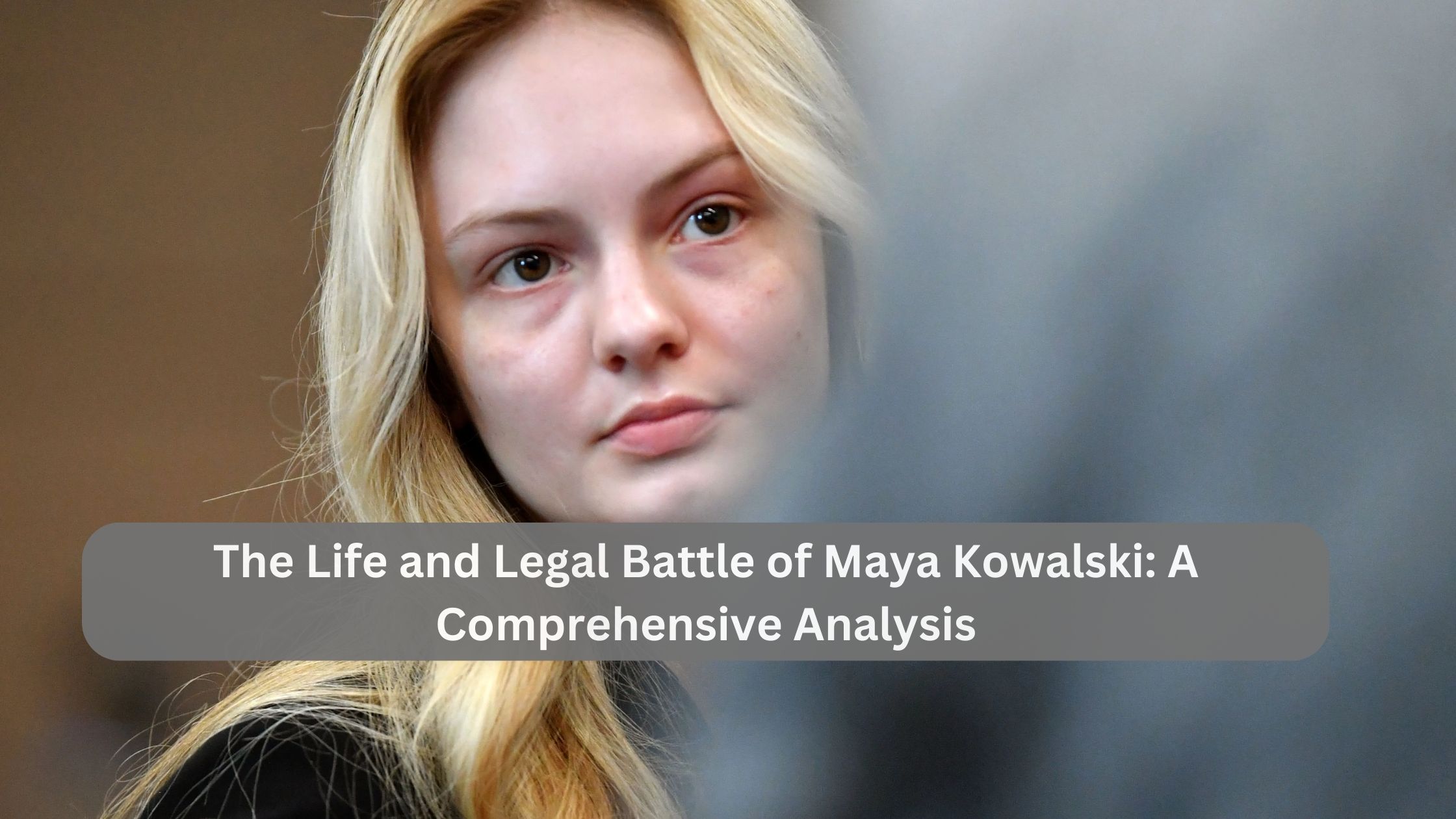 The Life and Legal Battle of Maya Kowalski