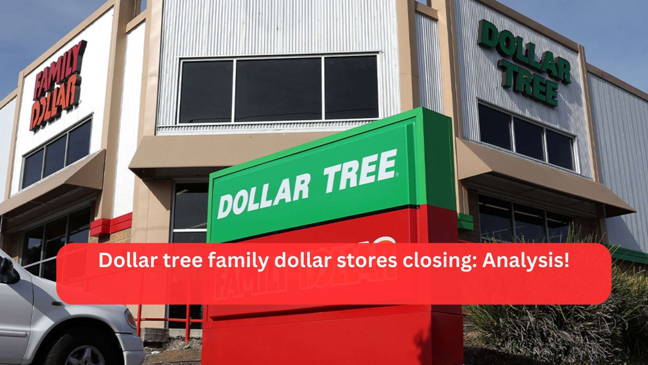 Dollar tree family dollar stores closing: Analysis!