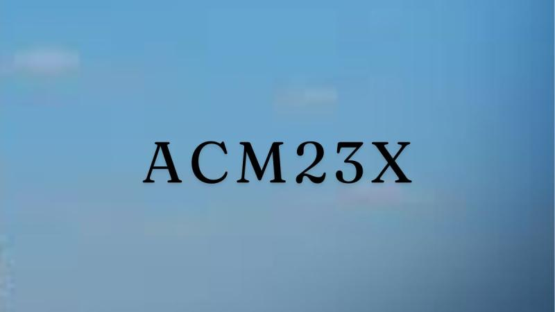 What does ACM23X stand for? –  Explore Now!