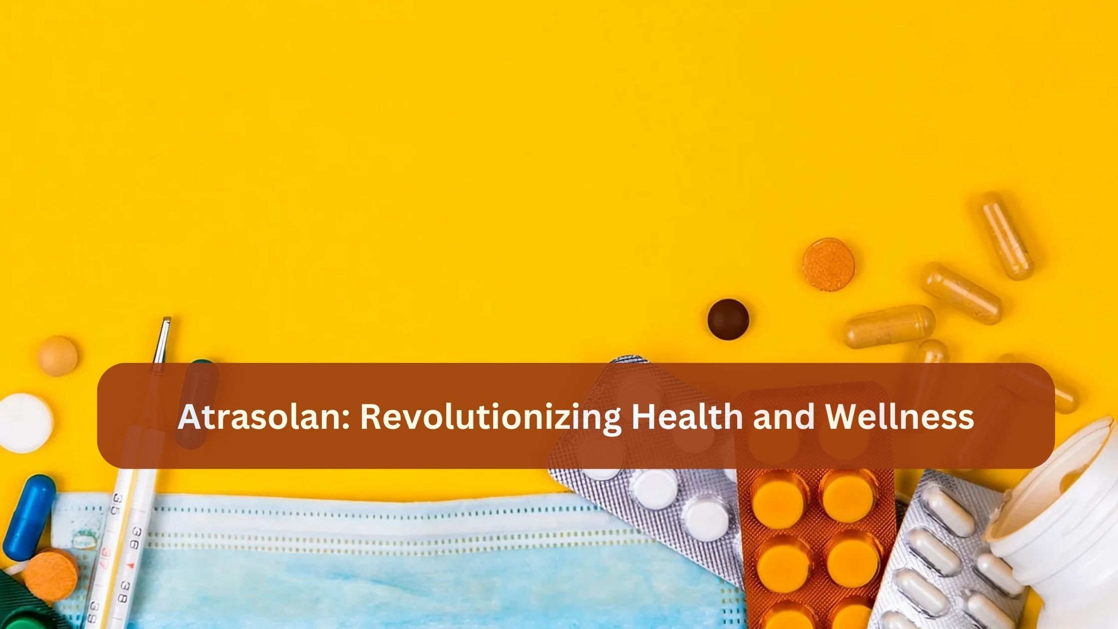 Atrasolan: Revolutionizing Health and Wellness