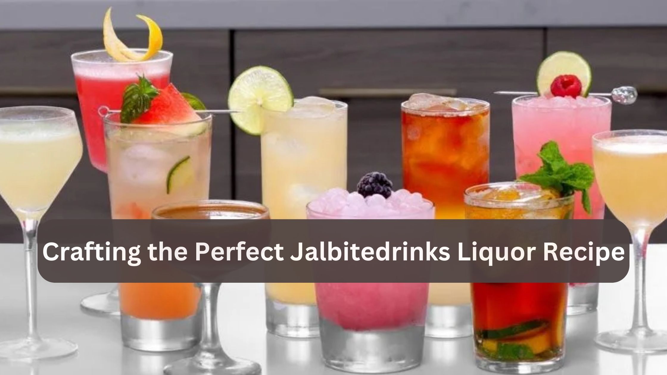 Crafting the Perfect Jalbitedrinks Liquor Recipe