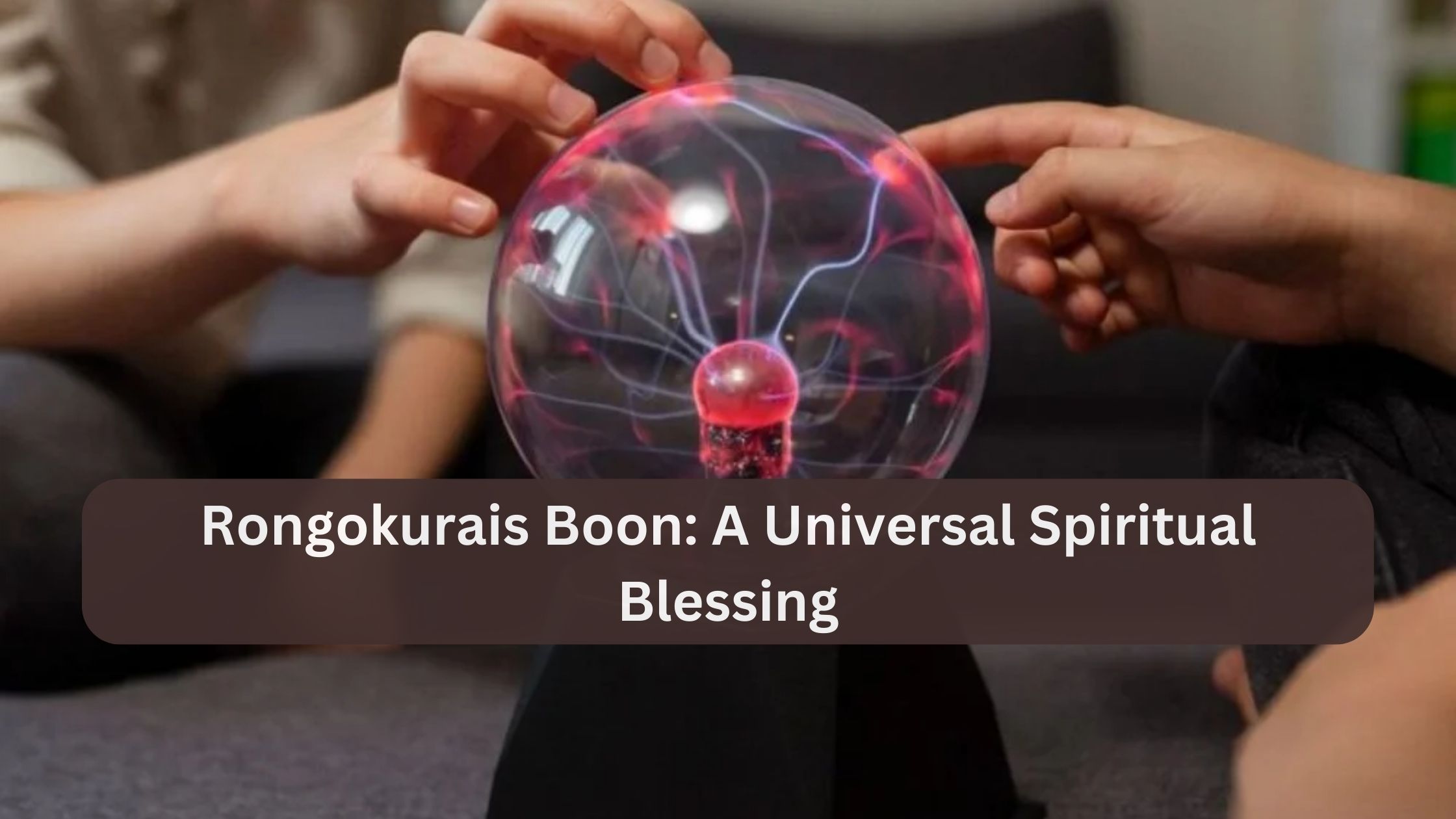 Rongokurais Boon: A Universal Spiritual Blessing